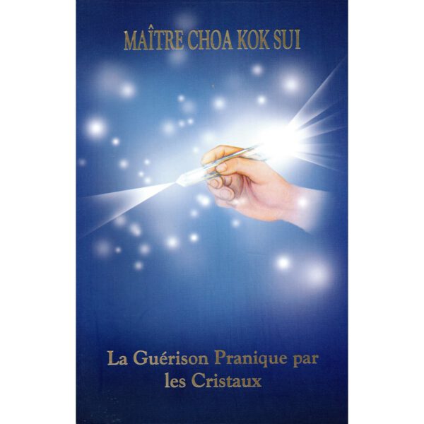 Livre La Guérison Pranique par les Cristaux_de Master Choa Kok Sui - en français - Pranic Healng MCKS