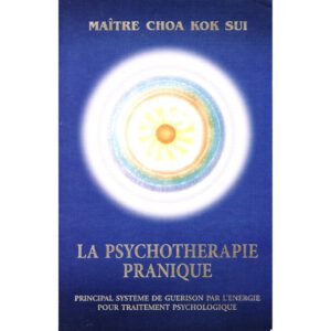 Livre La Psychothérapie Pranique_de Master Choa Kok Sui - en français